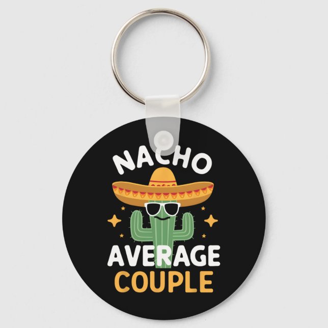 Funny Nacho Average Couple Cinco De Mayo Mexican F Keychain (Front)