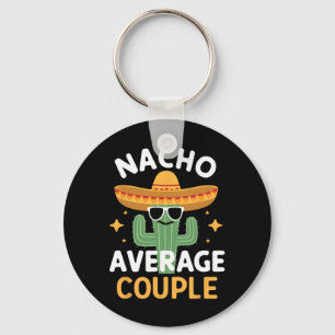 Funny Nacho Average Couple Cinco De Mayo Mexican F Keychain