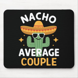 Funny Nacho Average Couple Cinco De Mayo Mexican F Mouse Pad