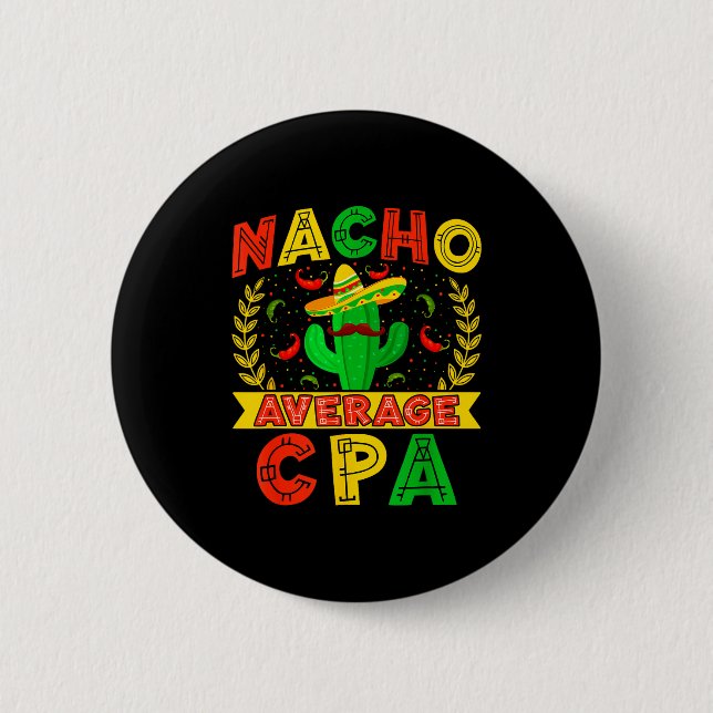 Funny Nacho Average Cpa Cinco De Mayo Mexican Fies Button (Front)