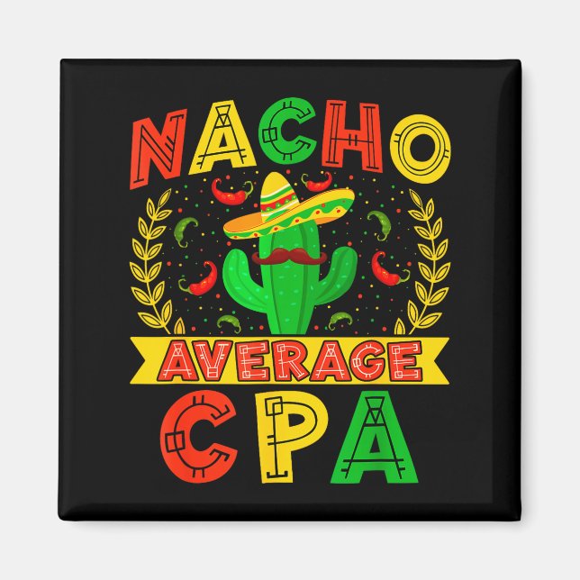 Funny Nacho Average Cpa Cinco De Mayo Mexican Fies Magnet (Front)