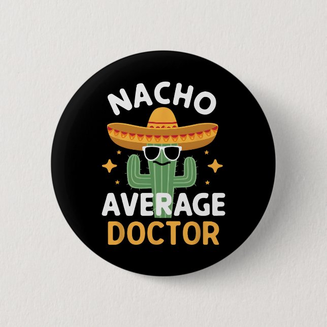 Funny Nacho Average Doctor Cinco De Mayo Mexican F Button (Front)