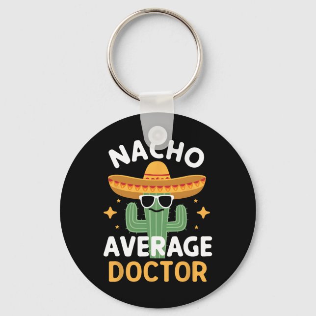 Funny Nacho Average Doctor Cinco De Mayo Mexican F Keychain (Front)