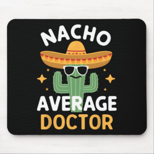 Funny Nacho Average Doctor Cinco De Mayo Mexican F Mouse Pad