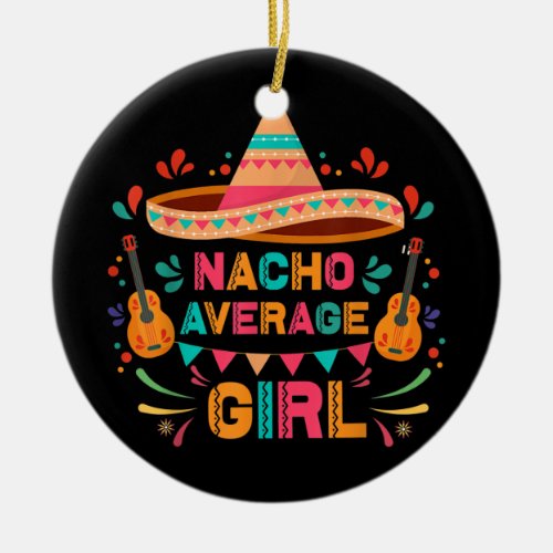 Funny Nacho Average Girl Mexican Sombrero And Ceramic Ornament