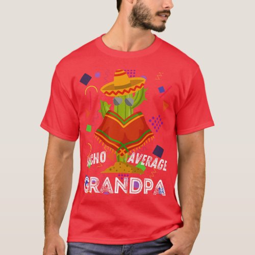 Funny Nacho Average Grandpa  Cool Cinco De Mayo  f T_Shirt