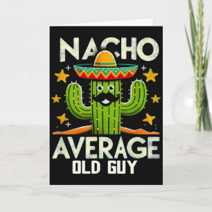 Funny Nacho Average Old Guy Cinco De Mayo Mexican  Card
