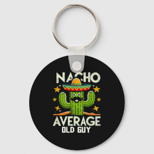 Funny Nacho Average Old Guy Cinco De Mayo Mexican  Keychain