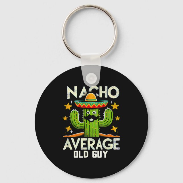 Funny Nacho Average Old Guy Cinco De Mayo Mexican  Keychain (Front)