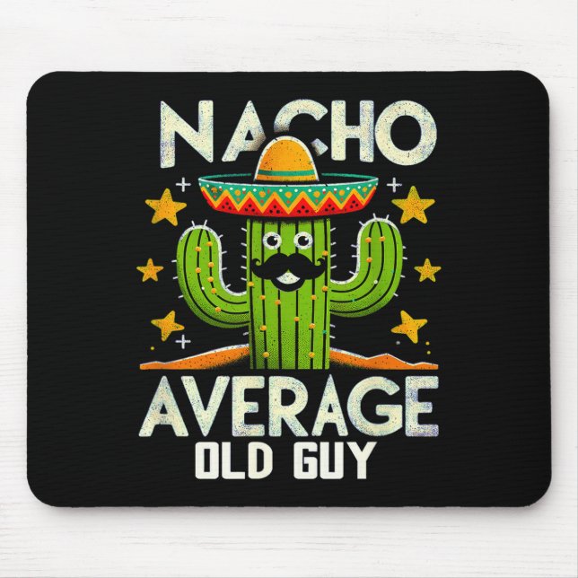 Funny Nacho Average Old Guy Cinco De Mayo Mexican  Mouse Pad (Front)