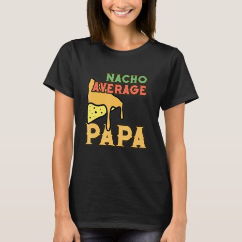 Funny Nacho Average Papa Cinco De Mayo Daddy Papac T_Shirt