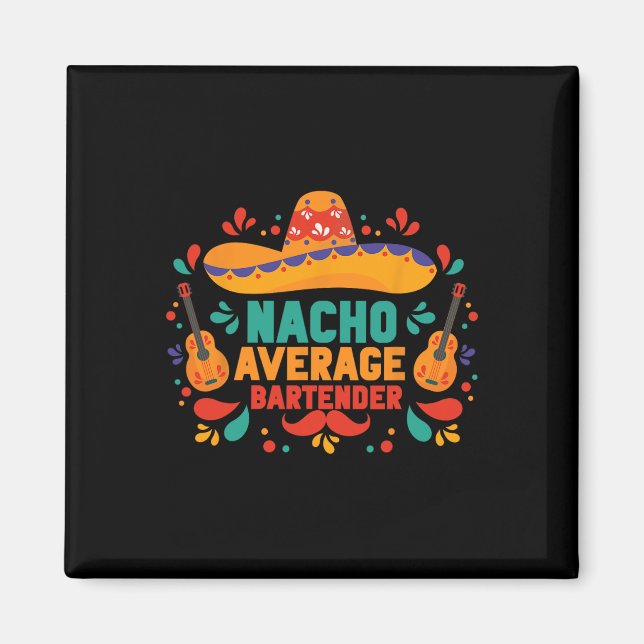 Funny Nacho Average Rtender Cinco De Mayo Mexican  Magnet (Front)