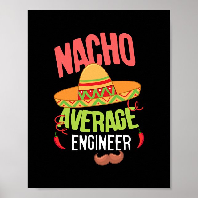 Funny Nacho Average saying Nacho Average Engineer Poster (Front)