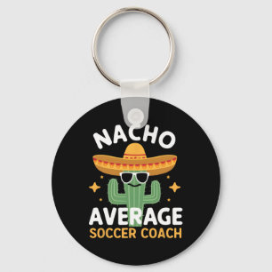 Funny Nacho Average Soccer Coach Cinco De Mayo Mex Keychain
