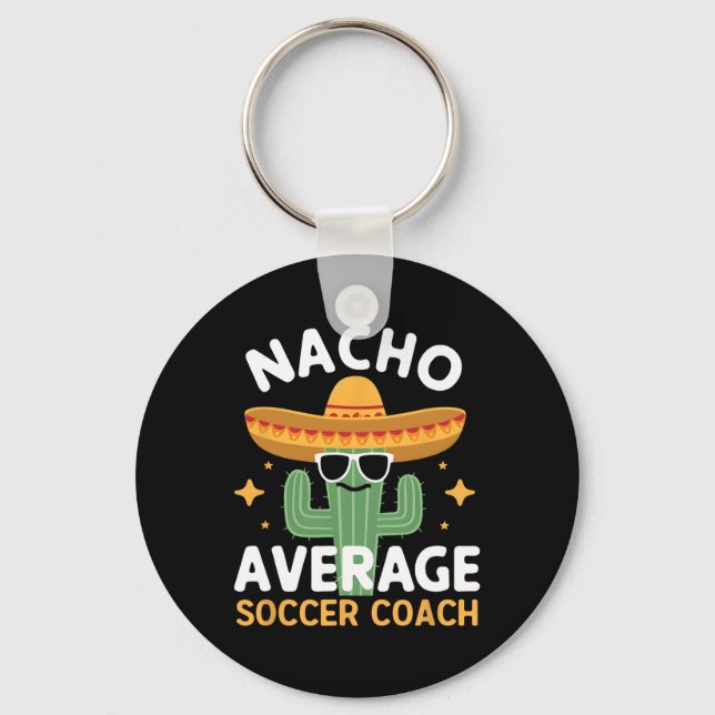 Funny Nacho Average Soccer Coach Cinco De Mayo Mex Keychain (Front)
