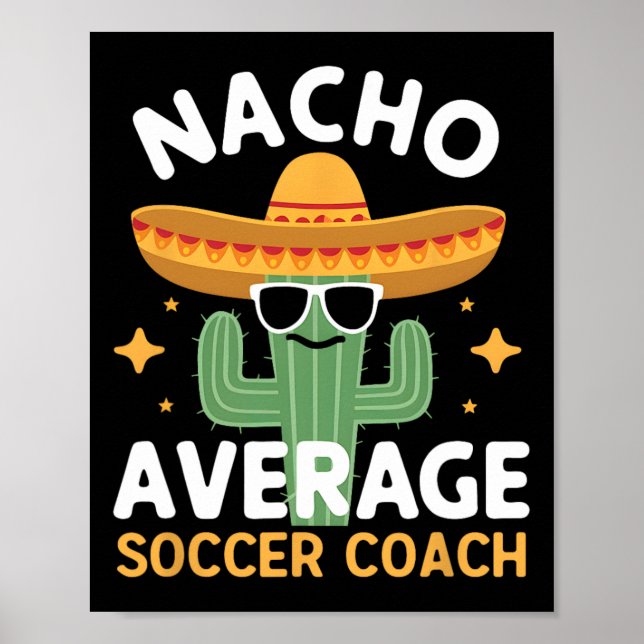 Funny Nacho Average Soccer Coach Cinco De Mayo Mex Poster (Front)