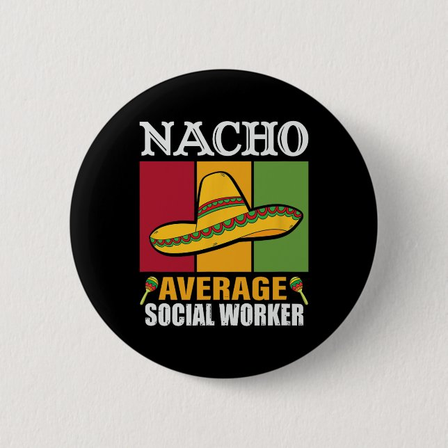Funny Nacho Average Social Worker Gifts  Button (Front)