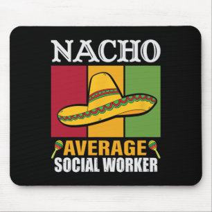 Funny Nacho Average Social Worker Gifts Mouse Pad