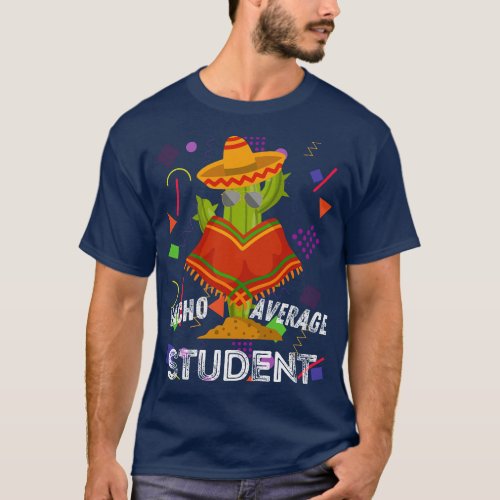 Funny Nacho Average Student  Cool Cinco De Mayo  f T_Shirt