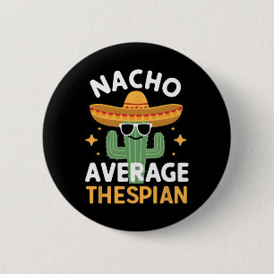 Funny Nacho Average Thespian Cinco De Mayo Mexican Button