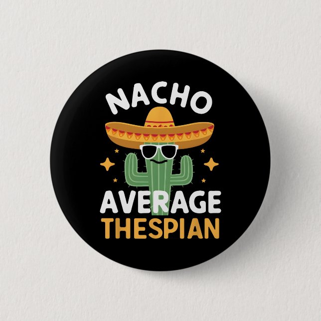 Funny Nacho Average Thespian Cinco De Mayo Mexican Button (Front)