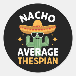 Funny Nacho Average Thespian Cinco De Mayo Mexican Classic Round Sticker