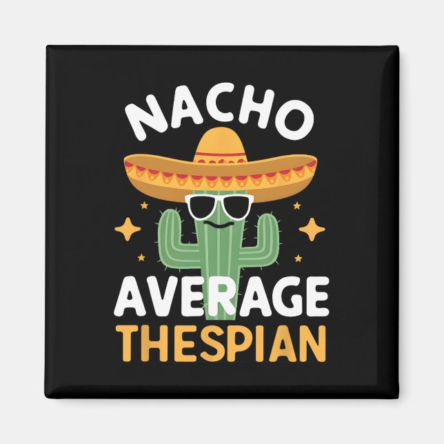 Funny Nacho Average Thespian Cinco De Mayo Mexican Magnet (Front)
