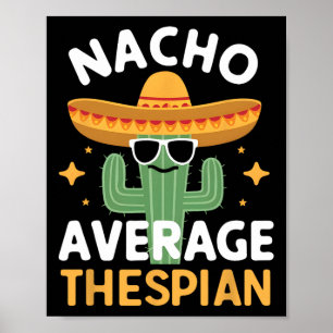 Funny Nacho Average Thespian Cinco De Mayo Mexican Poster
