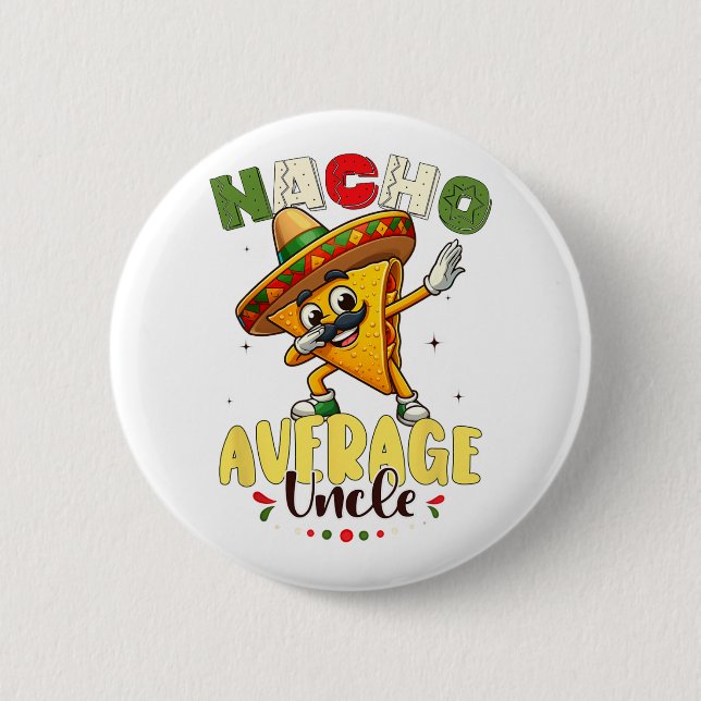 Funny Nacho Average Uncle Cinco De Mayo Mexican 1  Button (Front)