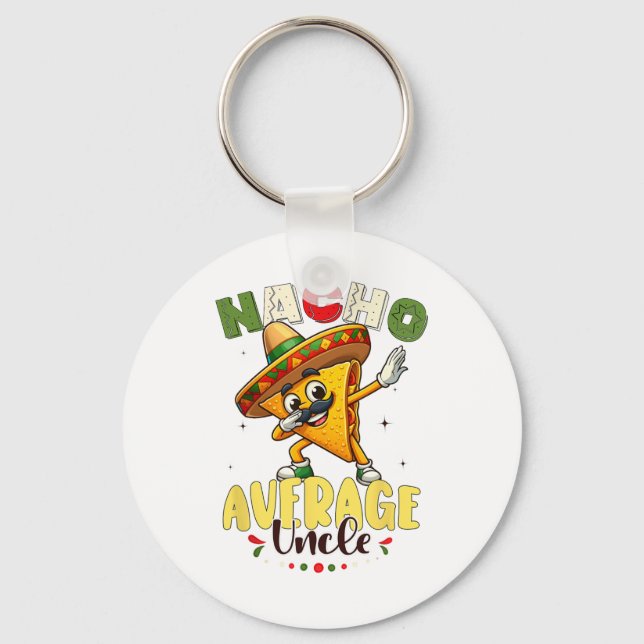 Funny Nacho Average Uncle Cinco De Mayo Mexican 1  Keychain (Front)