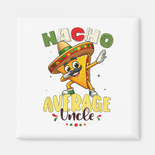 Funny Nacho Average Uncle Cinco De Mayo Mexican 1  Magnet
