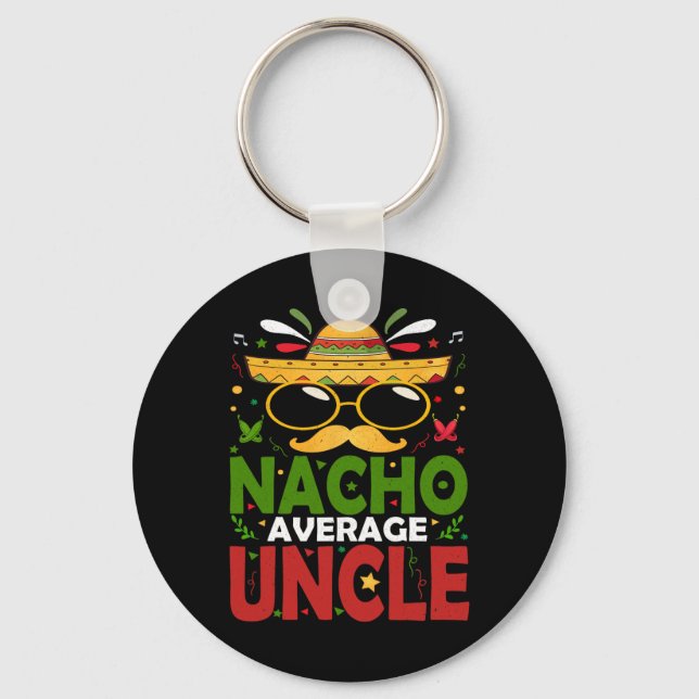 Funny Nacho Average Uncle Cinco De Mayo Mexican 2  Keychain (Front)
