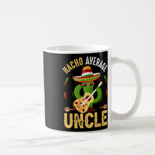 Funny Nacho Average Uncle Cinco De Mayo Mexican  Coffee Mug