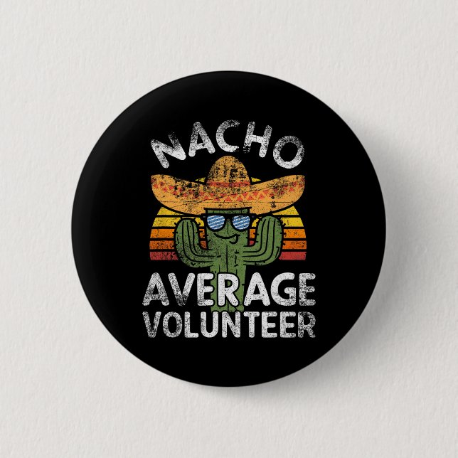 Funny Nacho Average Volunteer Cinco De Mayo Mexica Button (Front)