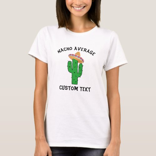 Funny Nacho Your average Custom Text funny T_Shirt