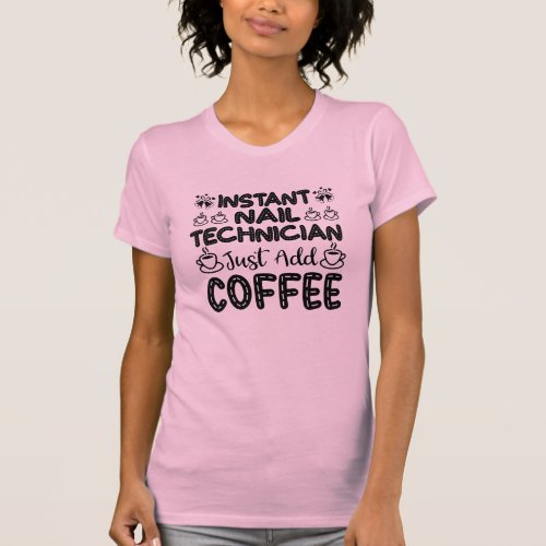 Funny Nail Technician Coffee Quote  T_Shirt