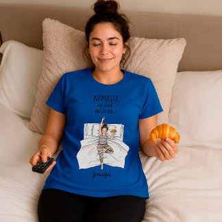 Funny “Namaste in Bed” Custom Workout Humor T-Shirt