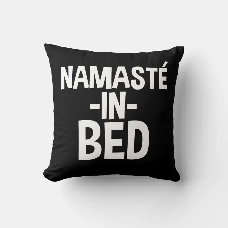 Funny Namaste in Bed pillow | Zazzle