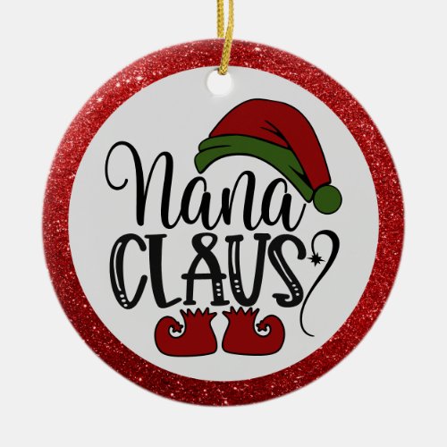Funny Nana Claus Saying Red Glitter Santa Hat Ceramic Ornament