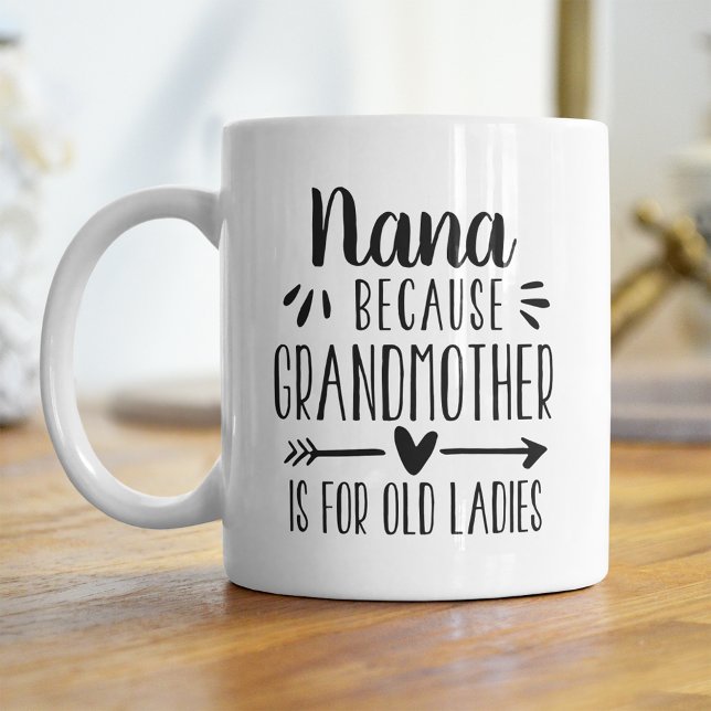 Funny Nana Grandmother Is For Old Ladies Quote Coffee Mug (Creator Uploaded)