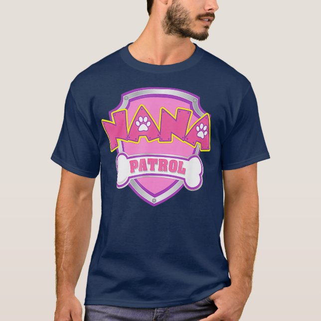 Funny Nana Patrol  Dog Mom Dad For Men Women T-Shirt (Front)