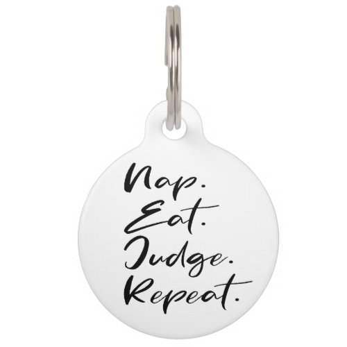 Funny Nap Eat Judge Repeat Pet ID Tag