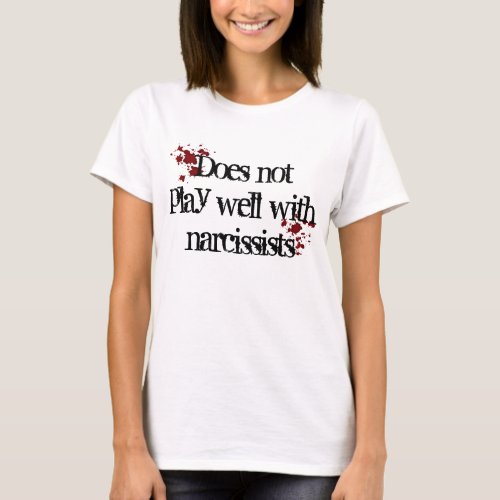 Funny narcissist with blood stains T_Shirt