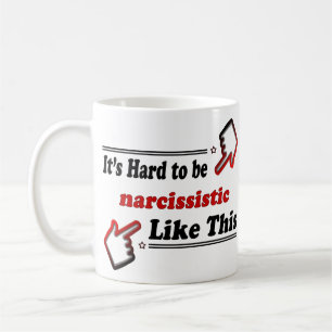 Funny Narcissists person Coffee Mug