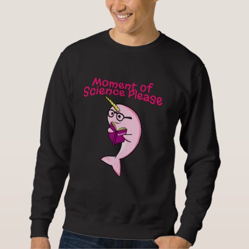Funny Narwhal Unicorn of the Sea Lover Science Tea Sweatshirt