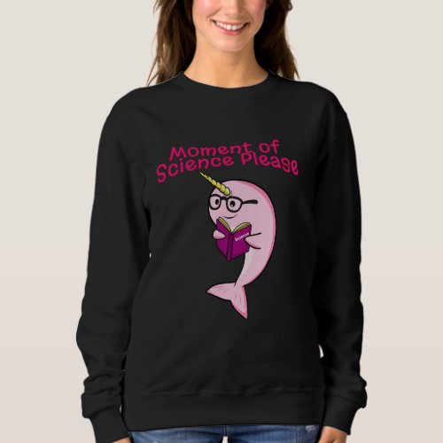 Funny Narwhal Unicorn of the Sea Lover Science Tea Sweatshirt