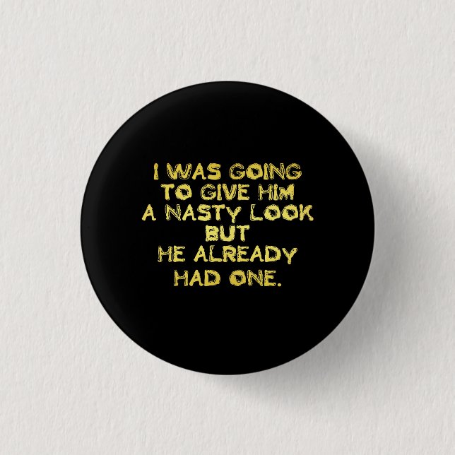 Funny Nasty Look Joke Button (Front)