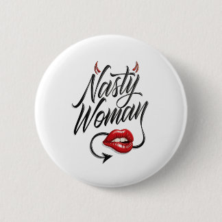 Funny Nasty Woman Button