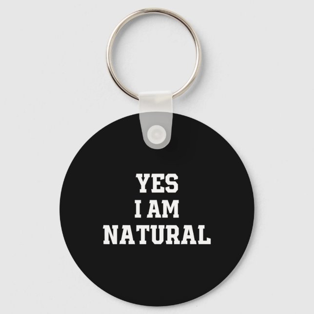 Funny Natty Gym Workout Yes I Am Natural Bodybuild Keychain (Front)