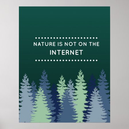 Funny Nature And Internet Quote Poster